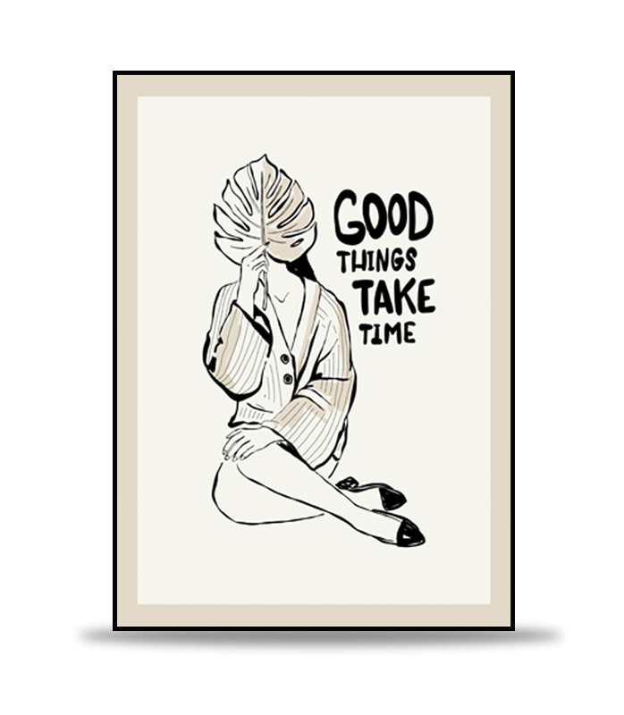 Good Things Take Time