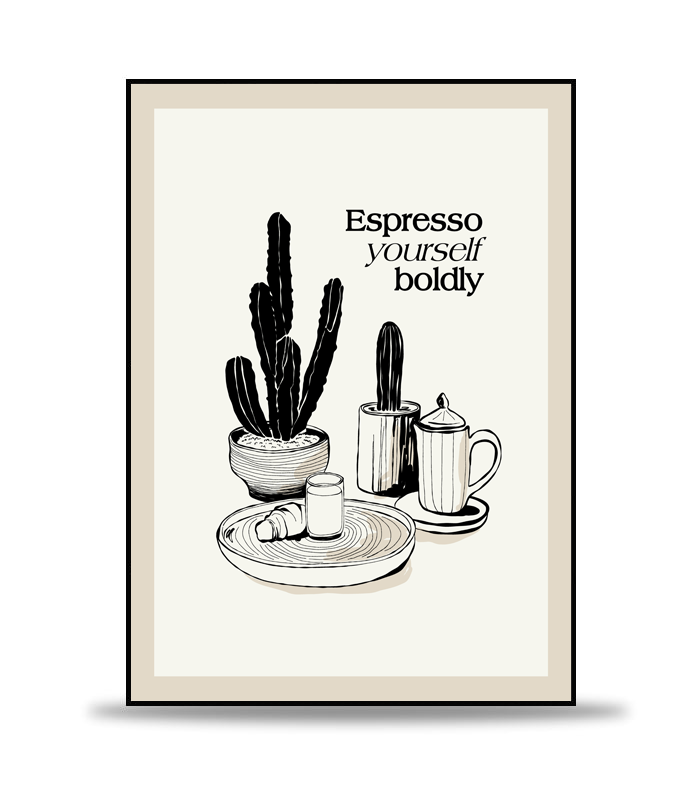 Espresso Yourself Boldly Poster