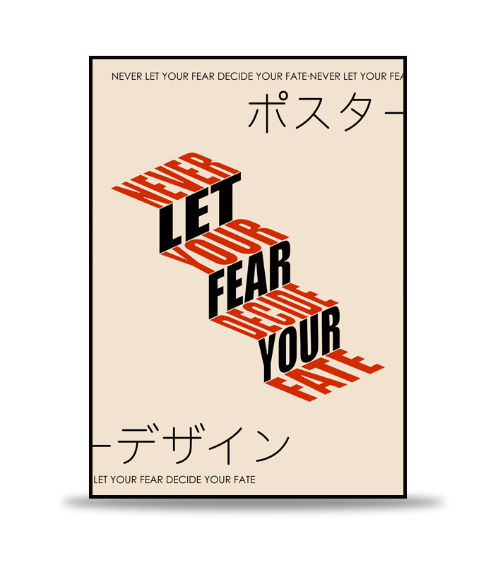 Never Let Your Fear Decide Your Fate Poster